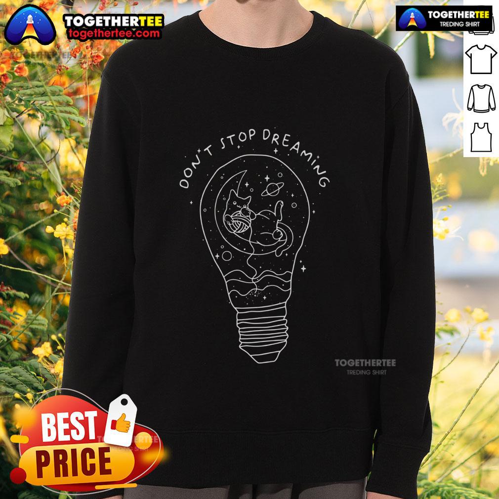 Pretty Don't Stop Dreaming Cat Space Light Bulb T-Shirt - Image 5