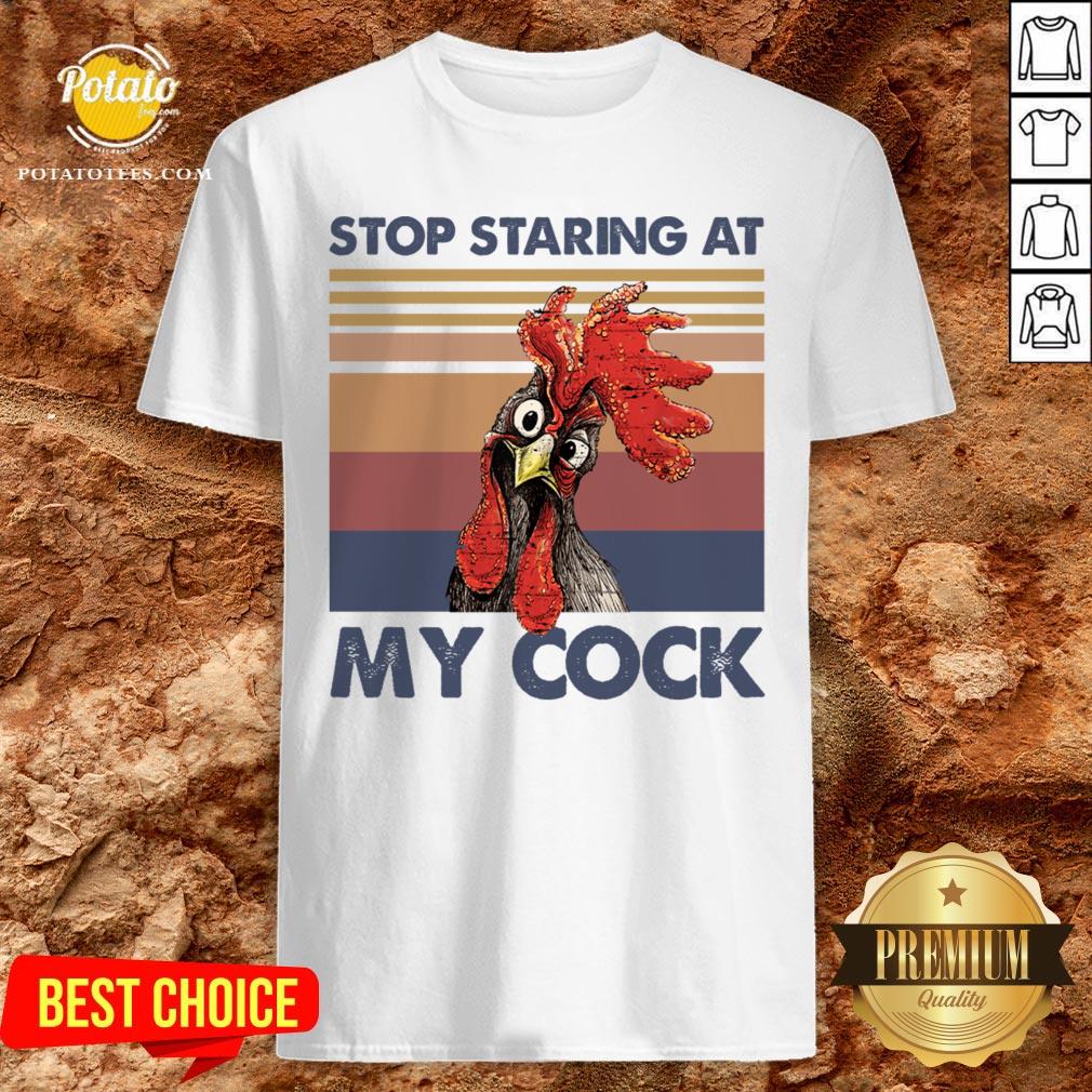 Chicken Stop Staring At My Cock Vintage Shirt
