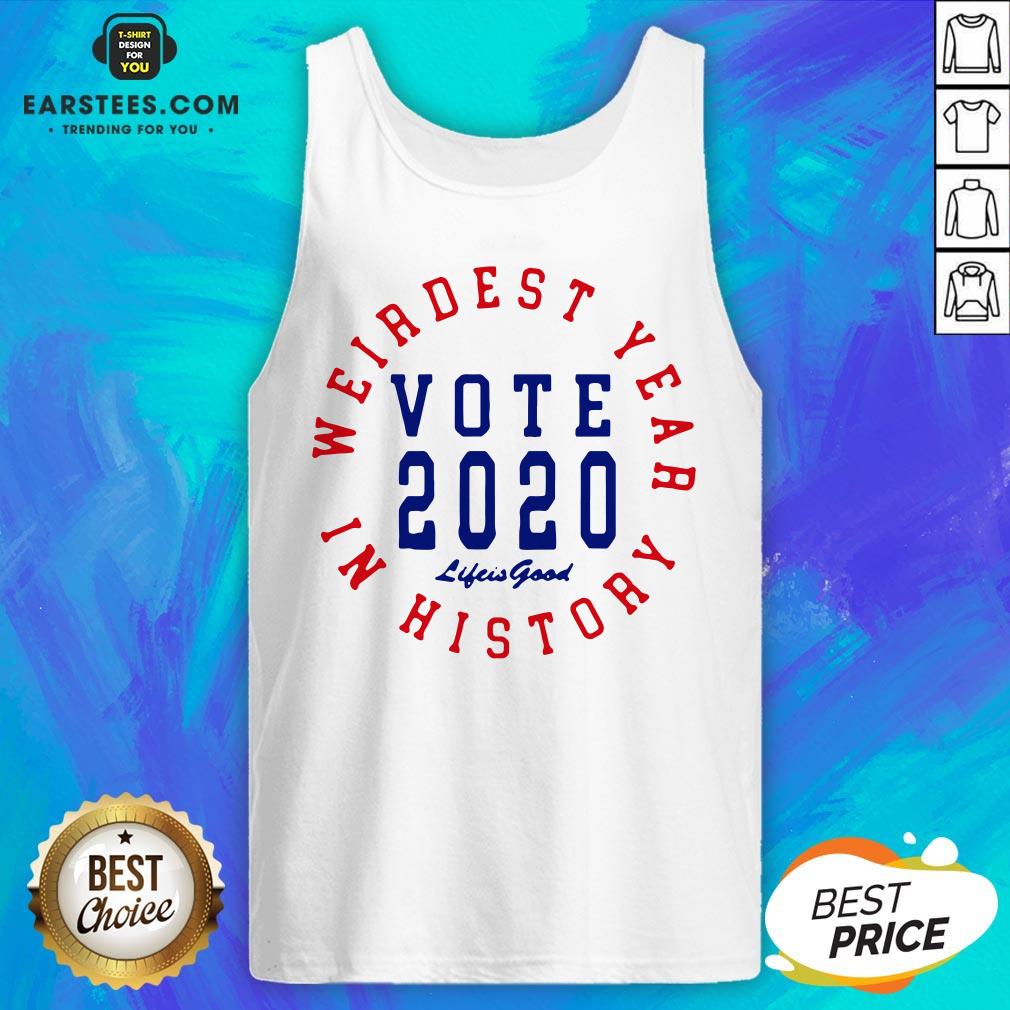 Weirdest Year In History Vote 2020 Shirt - Image 5