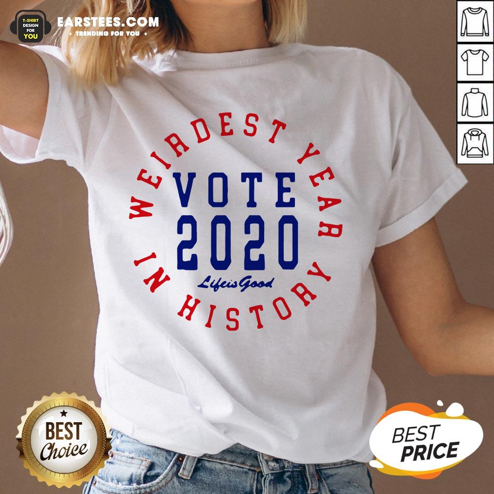 Weirdest Year In History Vote 2020 Shirt - Image 4