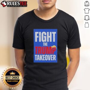 Official Fight The Trump Takeover T-Shirt