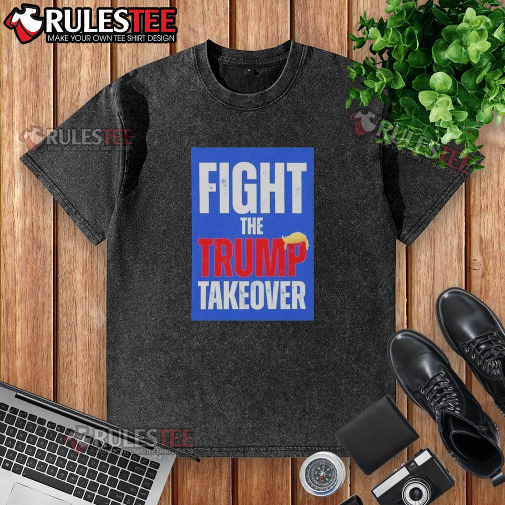 Official Fight The Trump Takeover T-Shirt - Image 6
