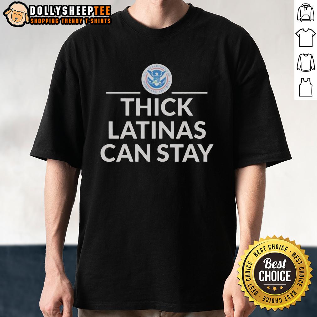 Original Thick Latinas Can Stay Department Of Homeland Security T-Shirt