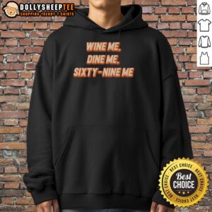 Alternative view of Original Wine Me Dine Me Sixty Nine Me T-Shirt