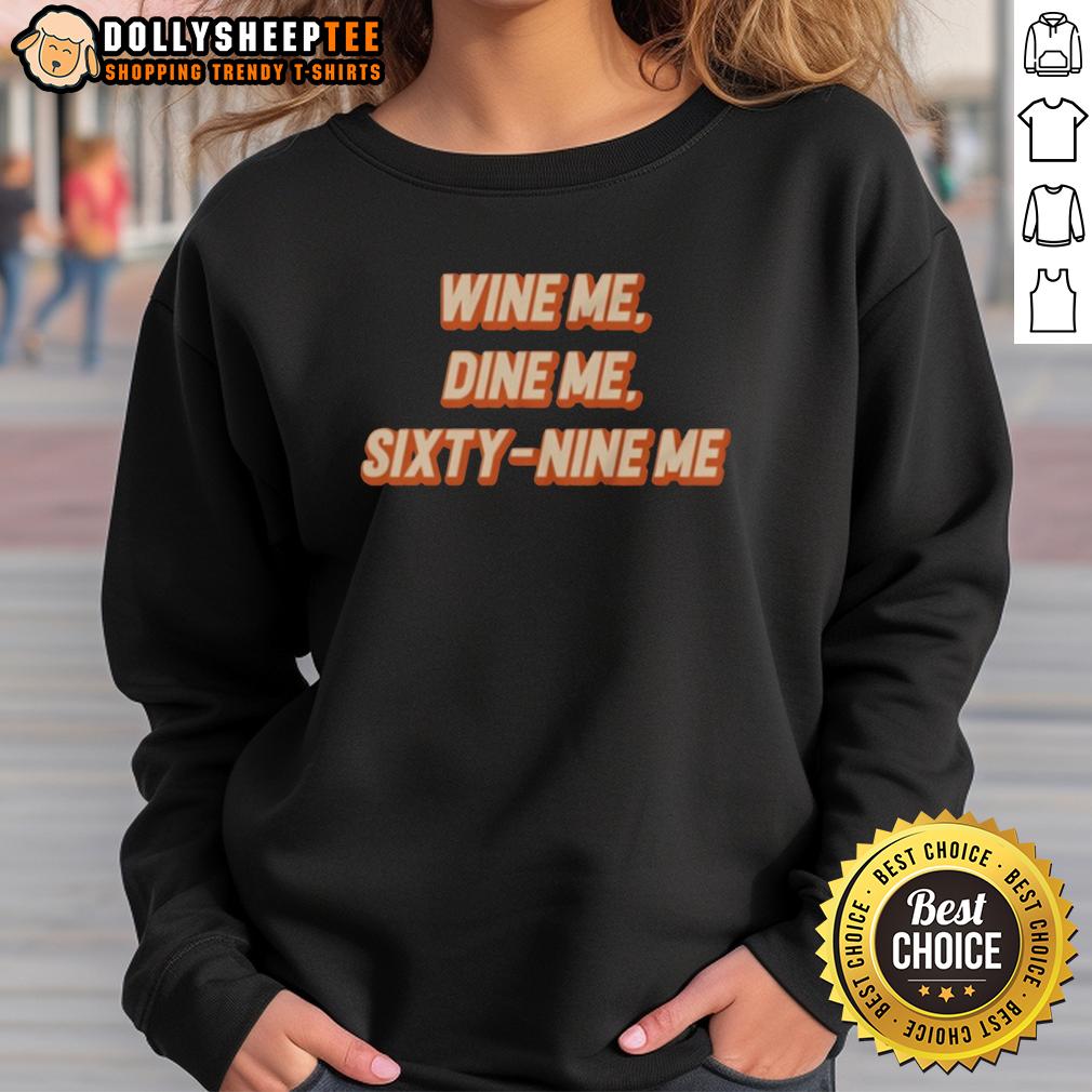 Original Wine Me Dine Me Sixty Nine Me T-Shirt - Image 5