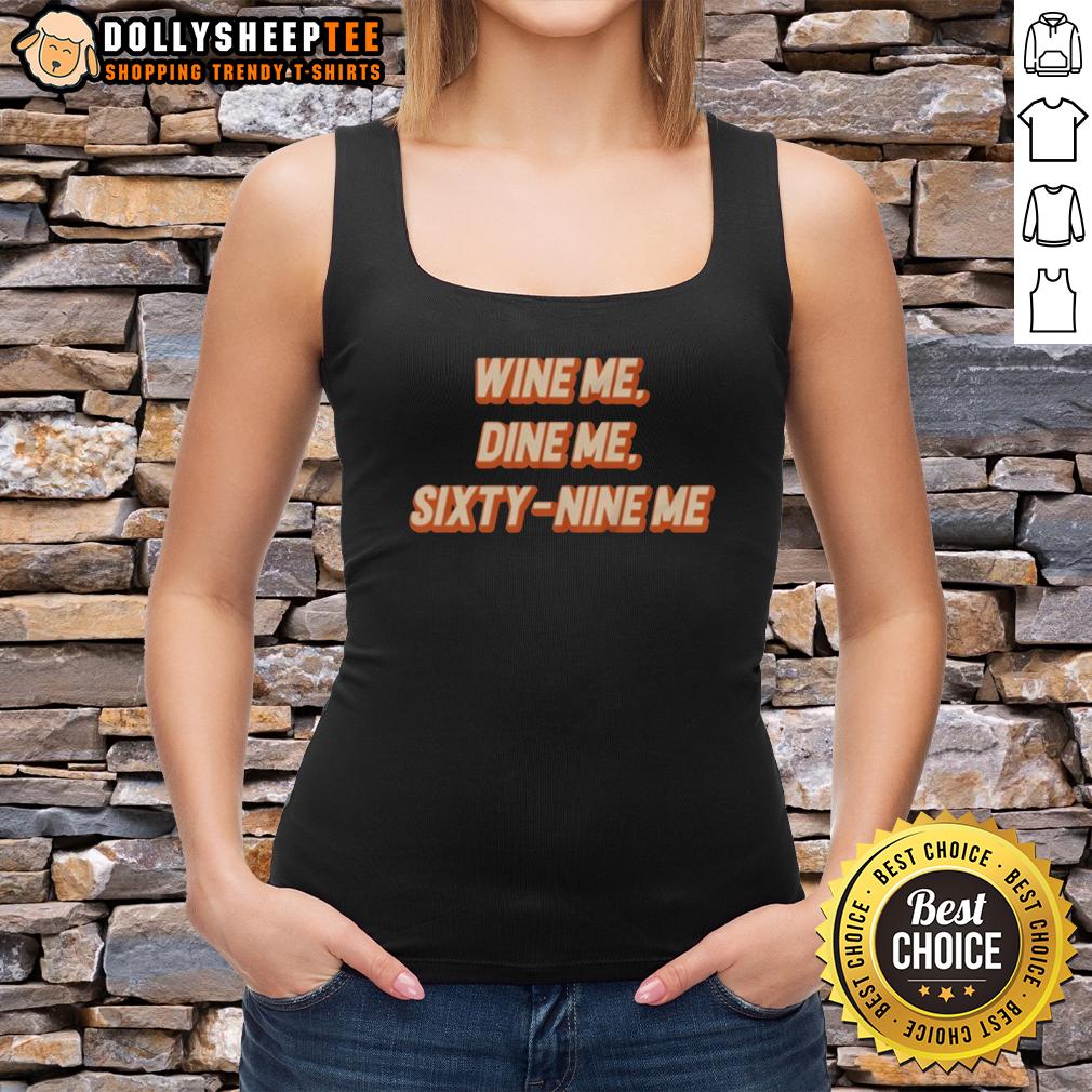 Original Wine Me Dine Me Sixty Nine Me T-Shirt - Image 4