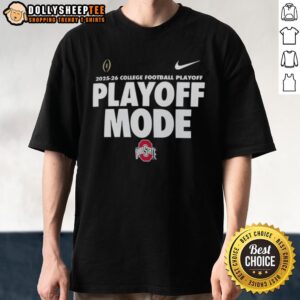 Top Ohio State Buckeyes Football College Football Playoff Mode 2025 2026 T-Shirt