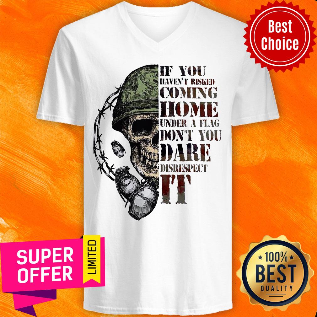 Top Skull If You Haven’t Risked Coming Home Under A Flag Shirt - Image 5