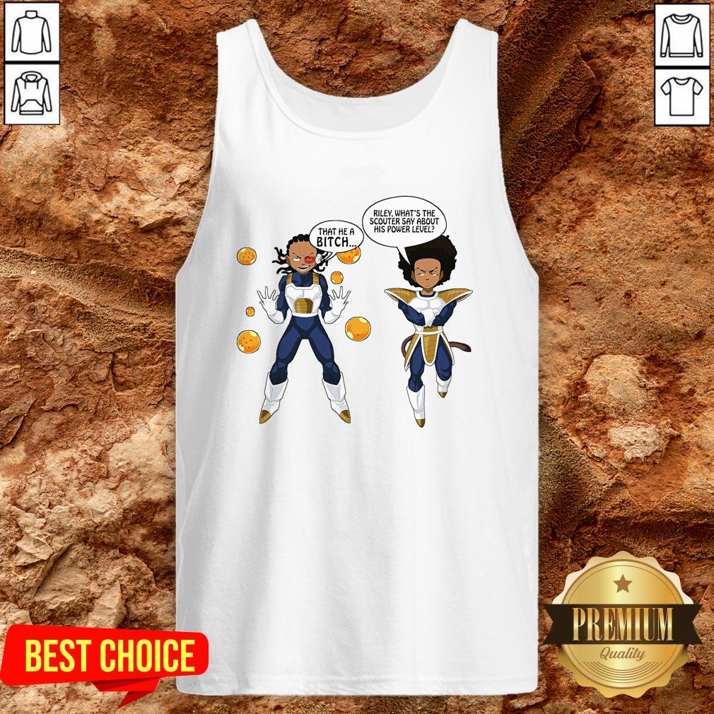Vegeta And Boondocks That He A Bitch Riley What’s The Scouter Say About His Power Level Shirt - Image 3