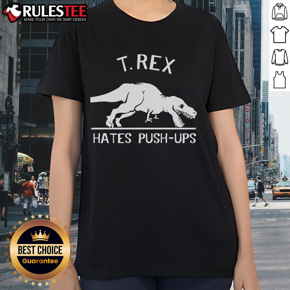 Funny T-Rex Hates PushUps Tyrannosaurus Rex T-Shirt - Image 3