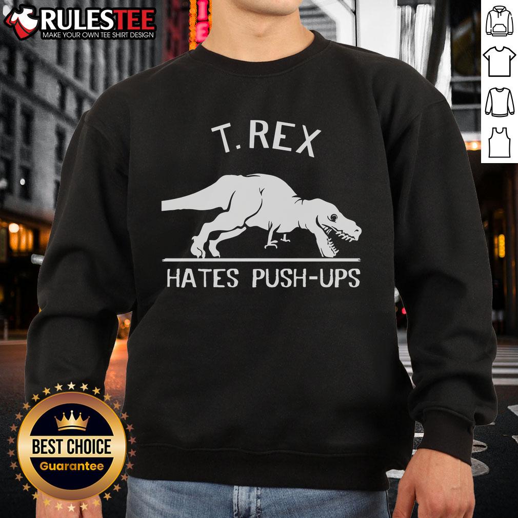 Funny T-Rex Hates PushUps Tyrannosaurus Rex T-Shirt - Image 5