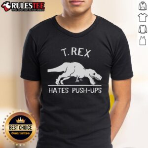 Funny T-Rex Hates PushUps Tyrannosaurus Rex T-Shirt