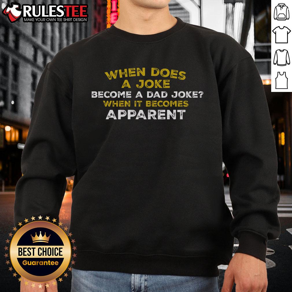 Funny When Does A Joke Become A Dad Joke When It Becomes Apparent T-Shirt - Image 5