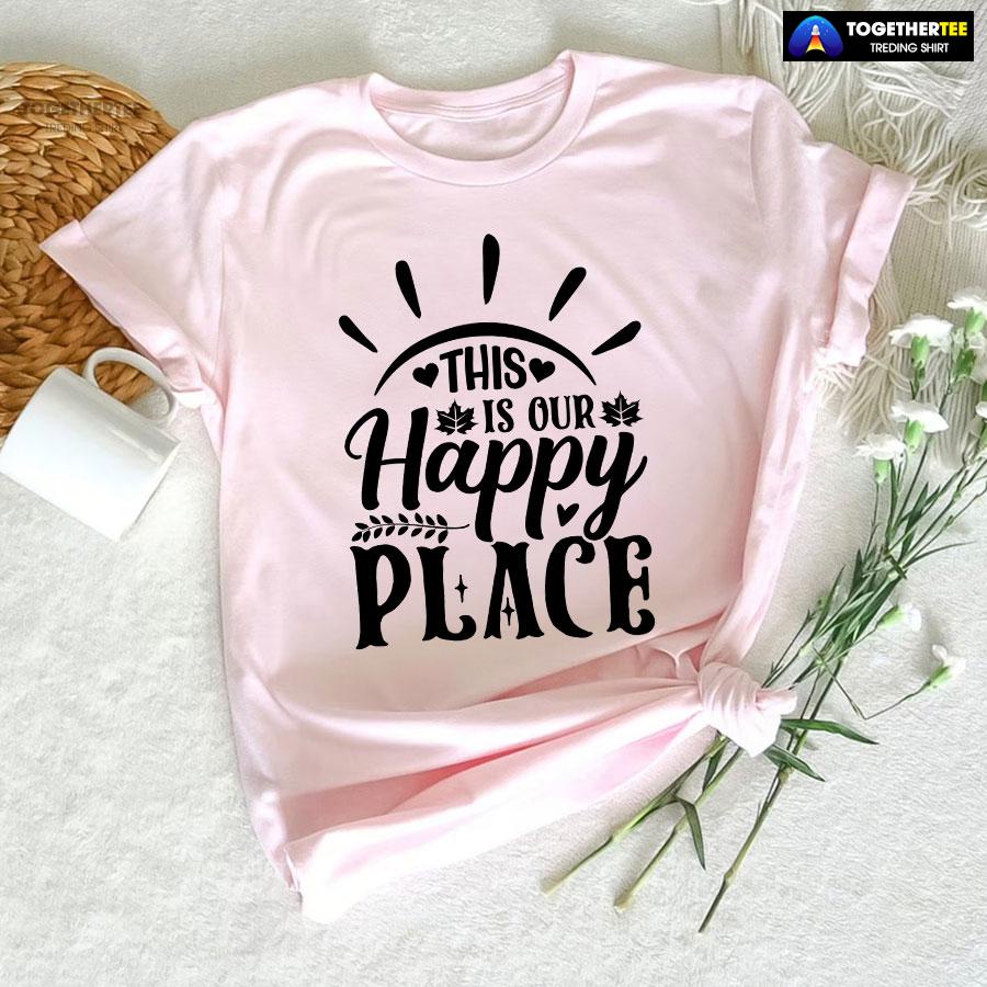 This Is Our Happy Place T-Shirt - Image 5