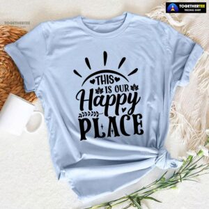 This Is Our Happy Place T-Shirt