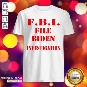 Nice Fbi File Biden Investigation Election President Shirt