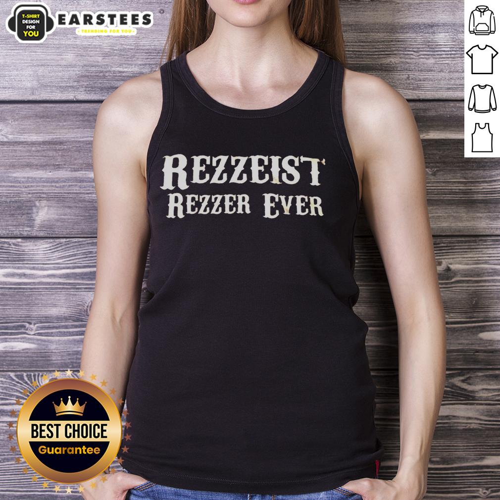 Good Rezzeist Rezzer Ever T-Shirt - Image 4