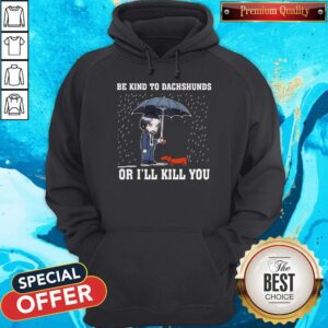 Alternative view of Nice Be Kind To Dachshunds Or I’ll Kill You Shirt