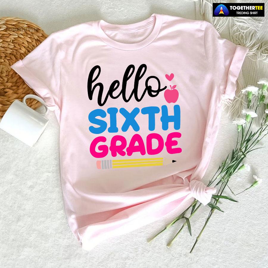 Hello Sixth Grade Apple Pencil Heart Back To School T-Shirt - Image 6