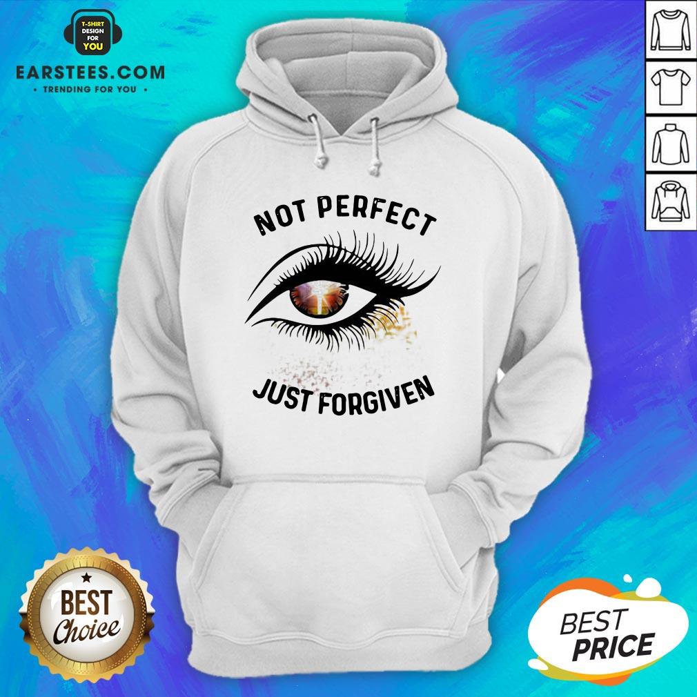 Hot Eyes Not Perfect Just Forgiven Shirt - Image 2