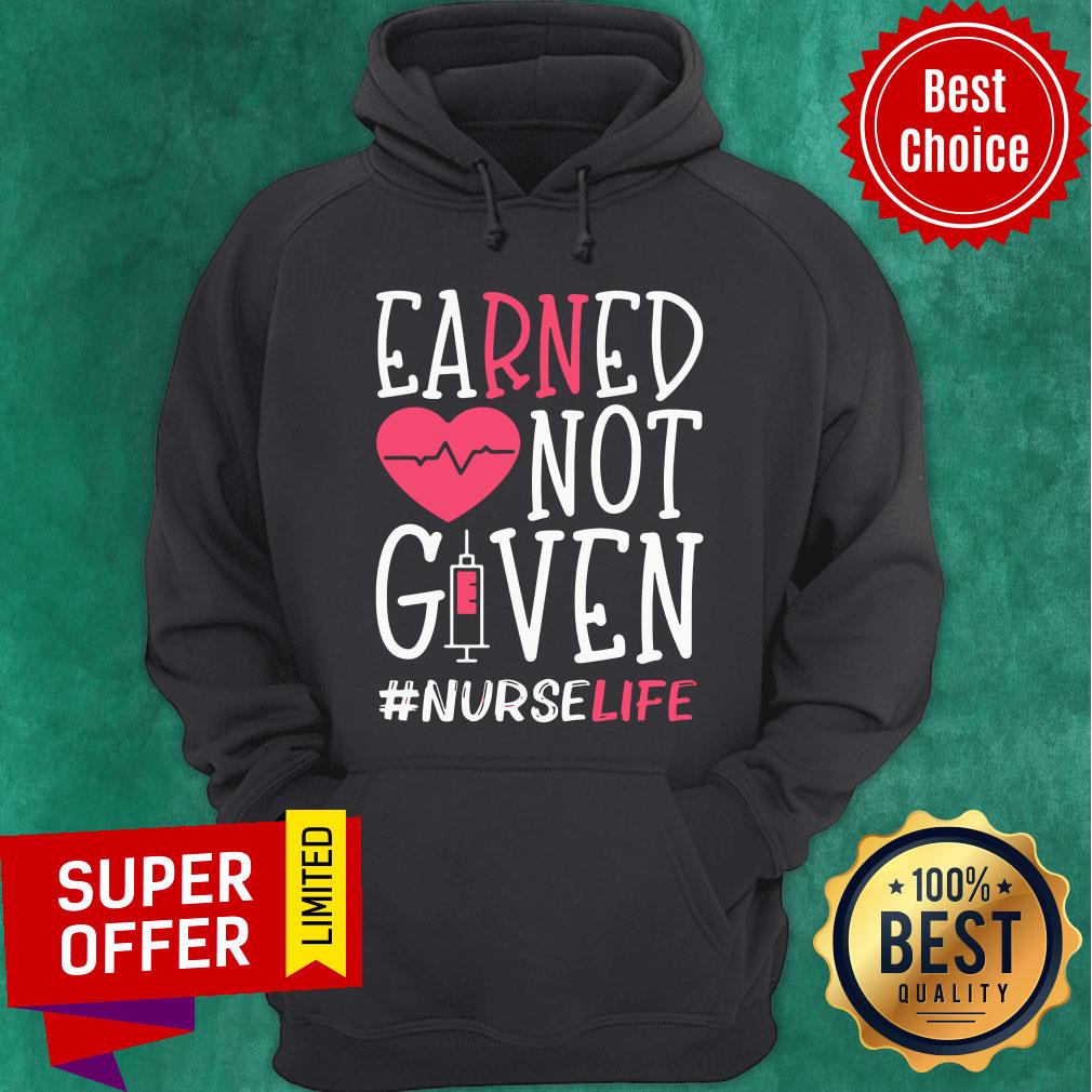 Top Earned Not Given Nurse Life Heart Shirt - Image 5