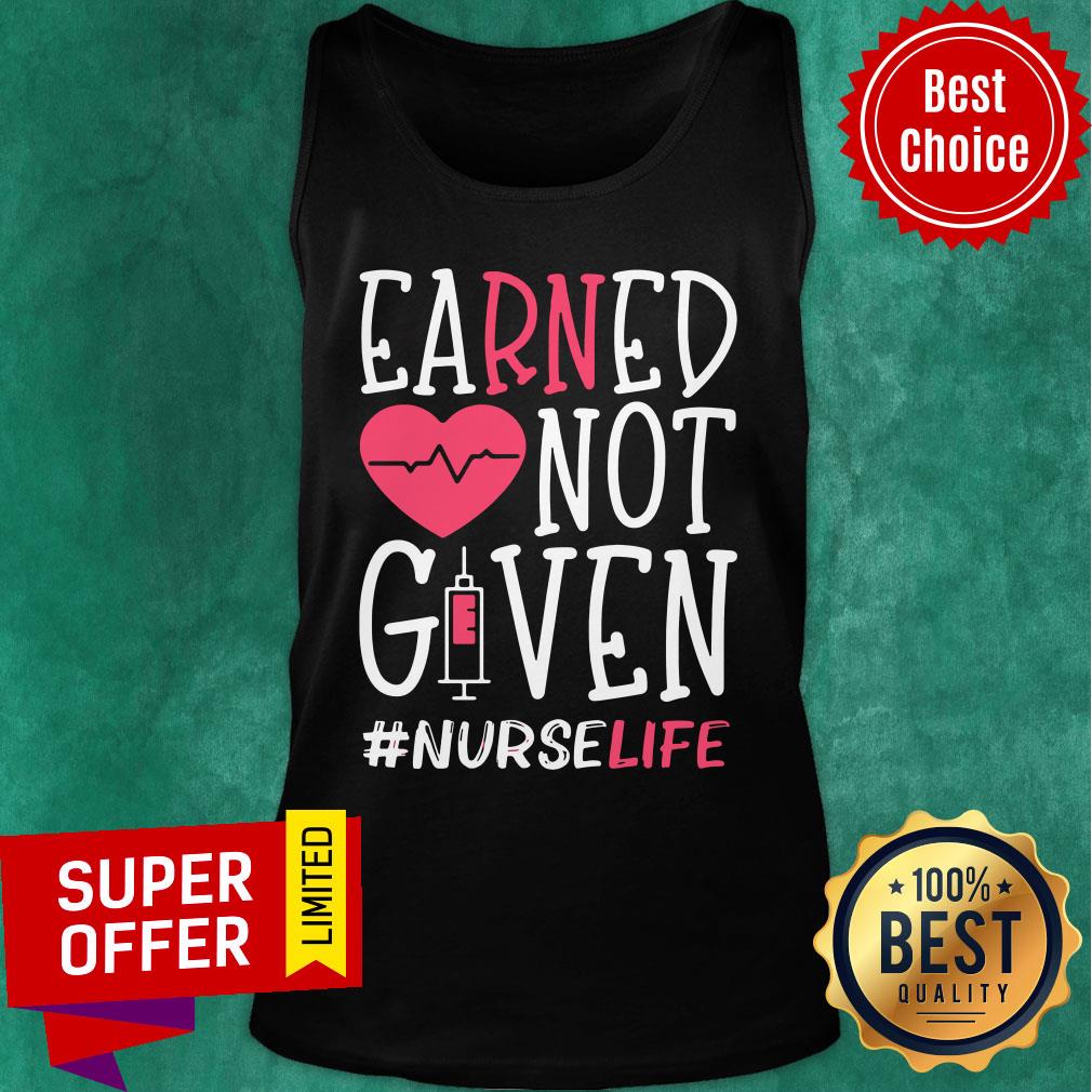 Top Earned Not Given Nurse Life Heart Shirt - Image 3