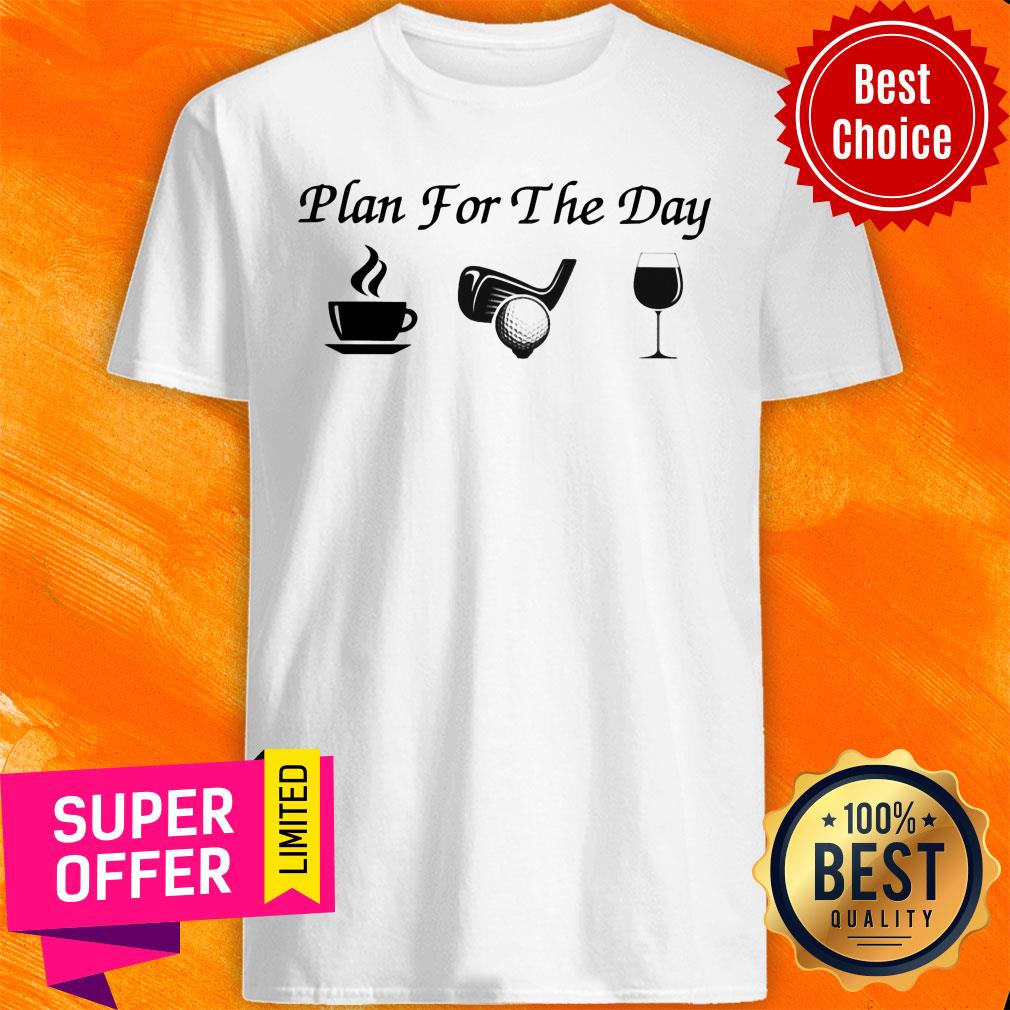 Plan For The Day Golf Hot 2021 Shirt