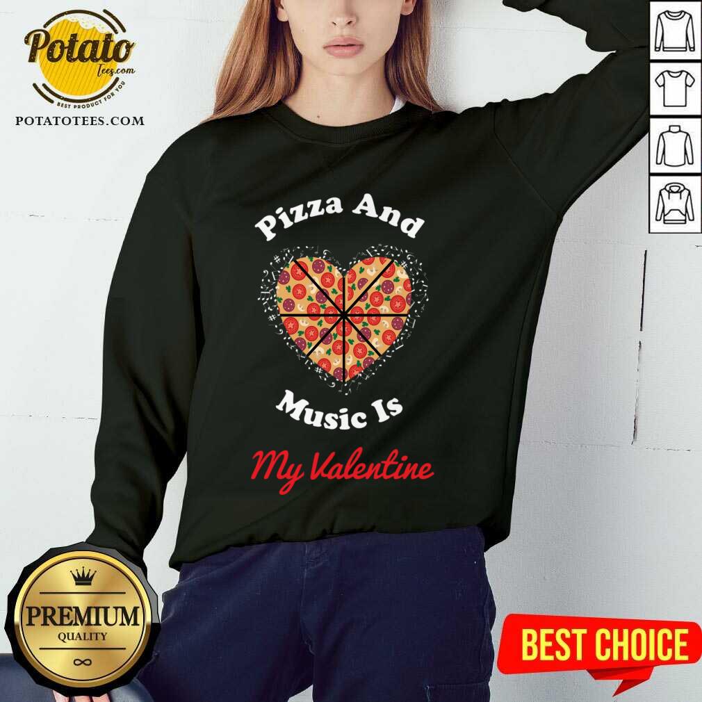 Pretty Pizza And Music Is My Valentine Shirt - Image 4
