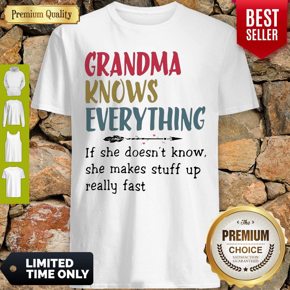 Original Grandma Knows Everything She Makes Stuff Up Really Fast Shirt