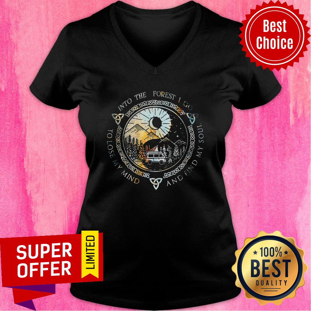 And Into The Forest I Go To Lose My Mind And Find My Soul Shirt - Image 2