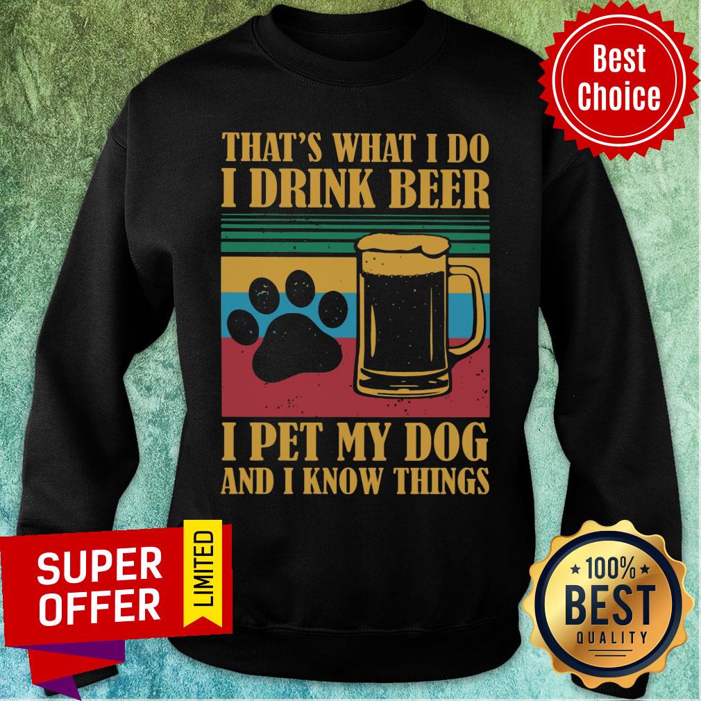 I Drink Beer Pet My Dog And I Know Things Shirt - Image 4