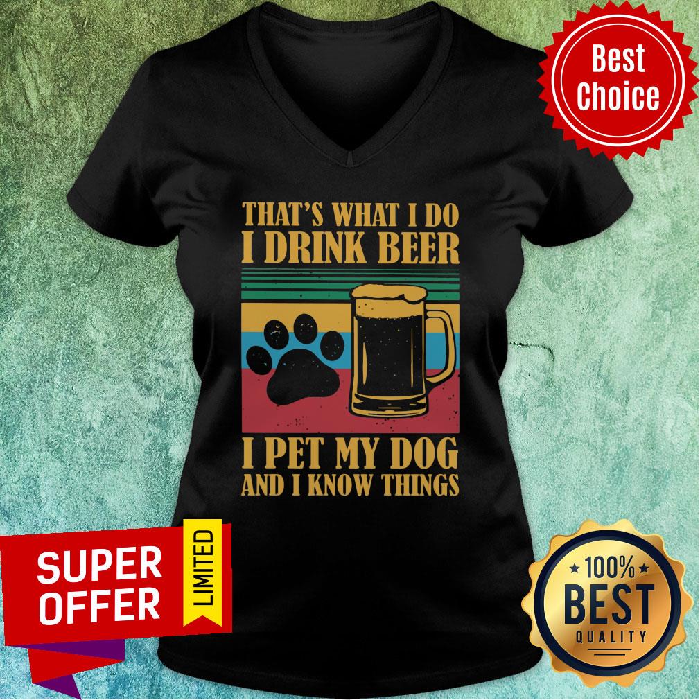 I Drink Beer Pet My Dog And I Know Things Shirt - Image 3