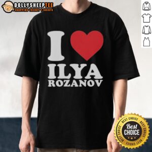 Original I Love Ilya Rozanov T-Shirt