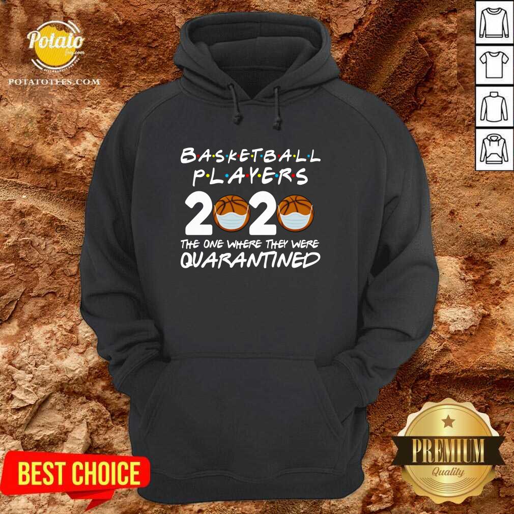 Players Basketball 2020 The One Where They Were Quarantine Shirt - Image 2