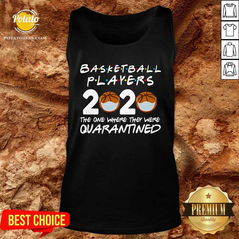Players Basketball 2020 The One Where They Were Quarantine Shirt - Image 4