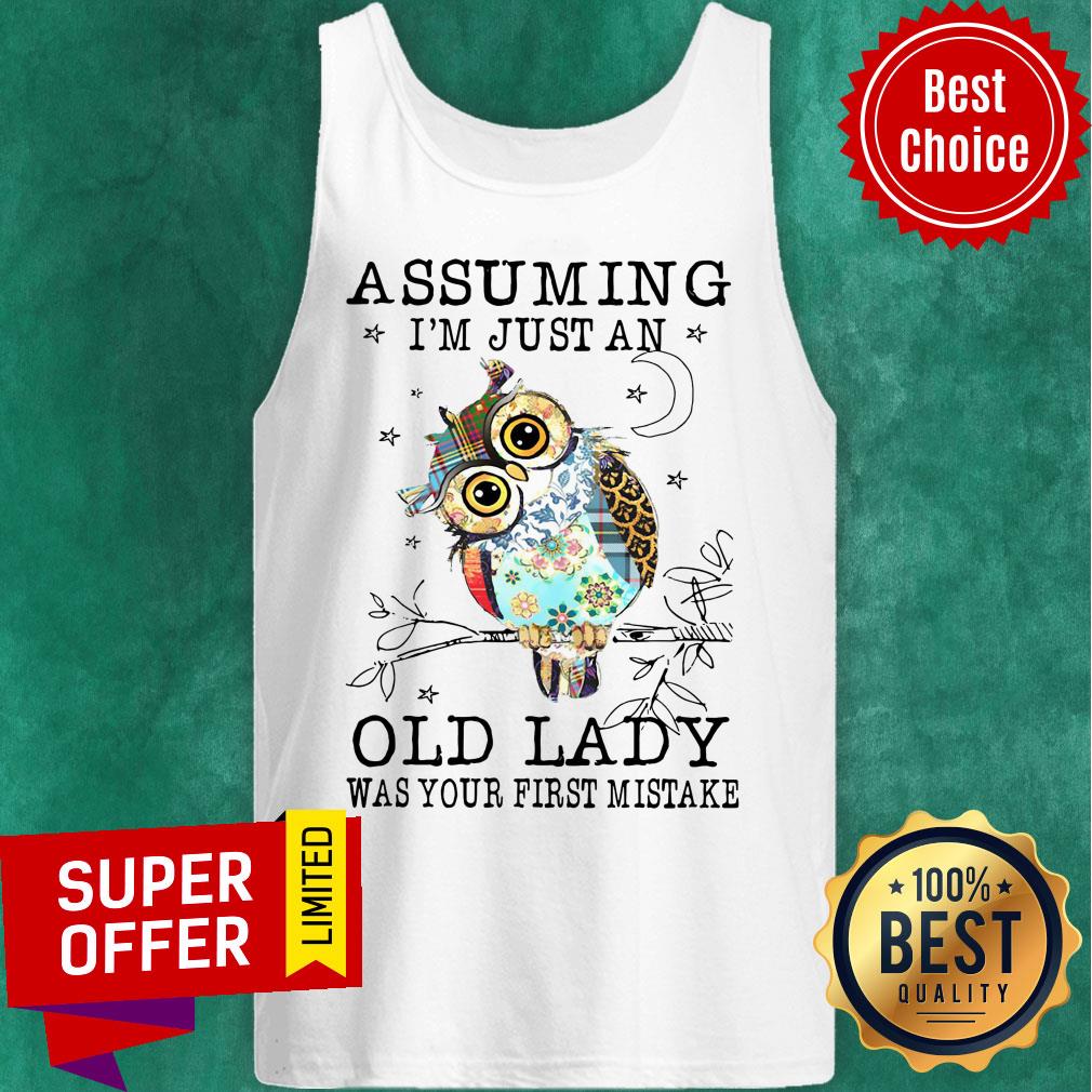 Nice Owl Assuming I’m Just An Old Lady Was Your First Mistake Shirt - Image 4