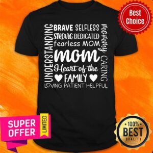 Brave Selfless Strong Dedicated Mom Heart Shirt