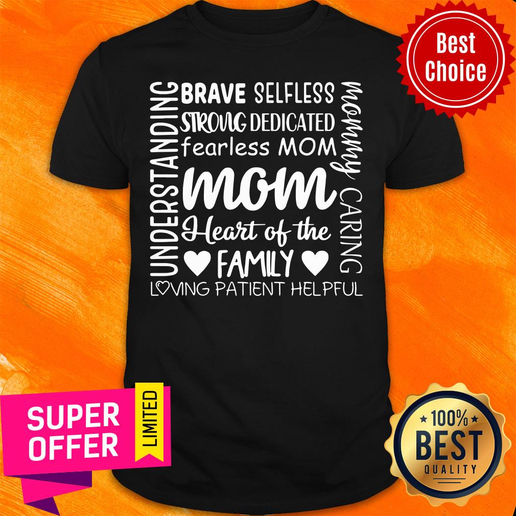 Brave Selfless Strong Dedicated Mom Heart Shirt