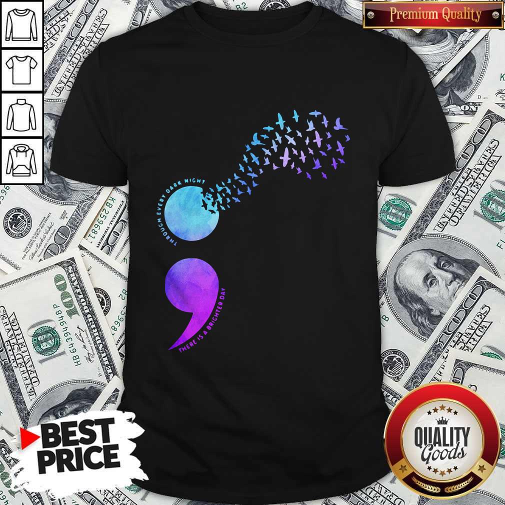 Good Through Every Dark Night There Is A Brighter Day Bird Shirt