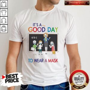 Happy School It's A Good Day To Wear A Mask Shirt