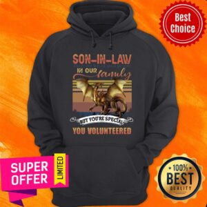 Alternative view of Awesome Son In Law There Are Lots Of Great People In Our Family But You'Re Special You Volunteered Shirt