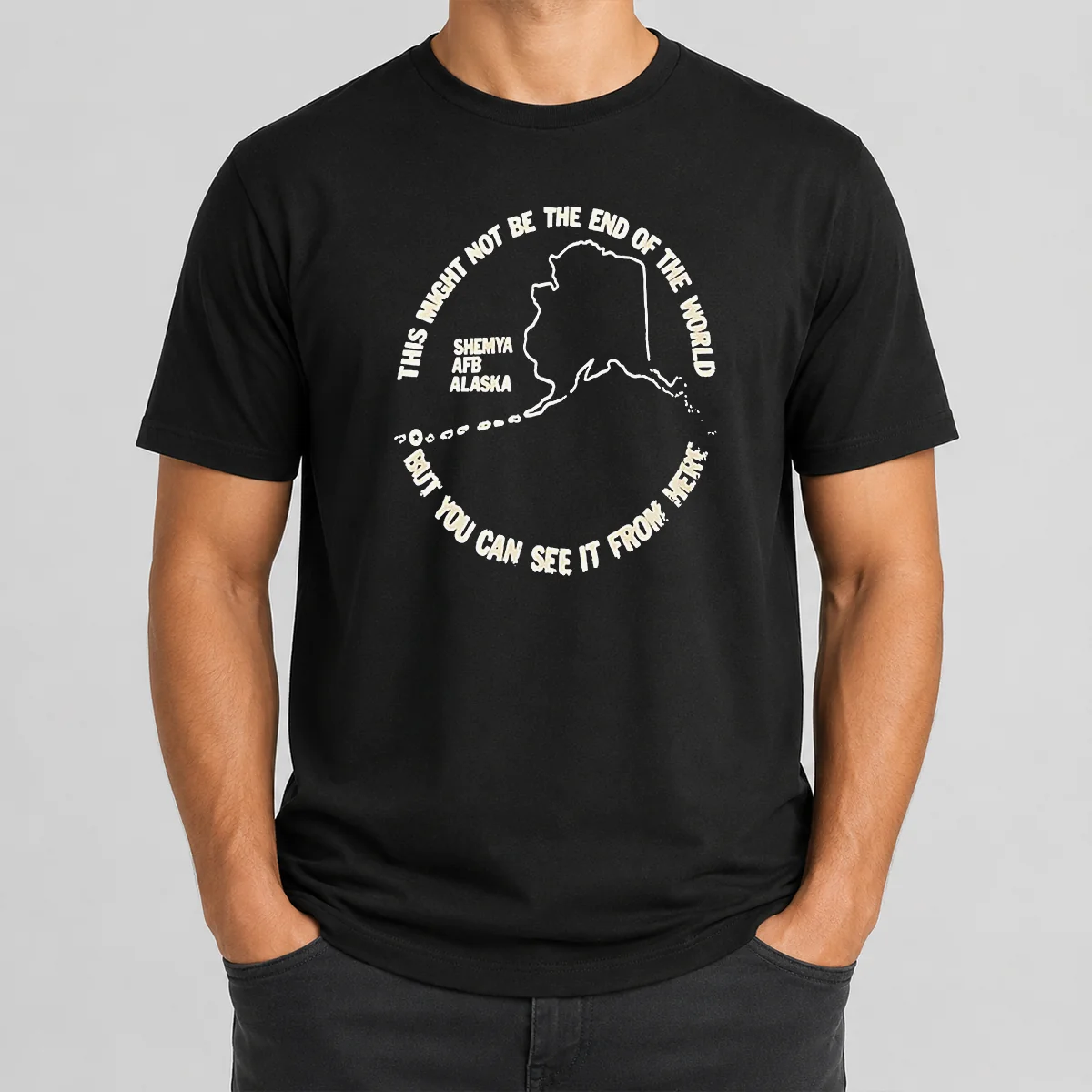 Hot Pretty This Might Not Be The End Of The World But You Can See It From Here Shemya Afb Alaska Shirt