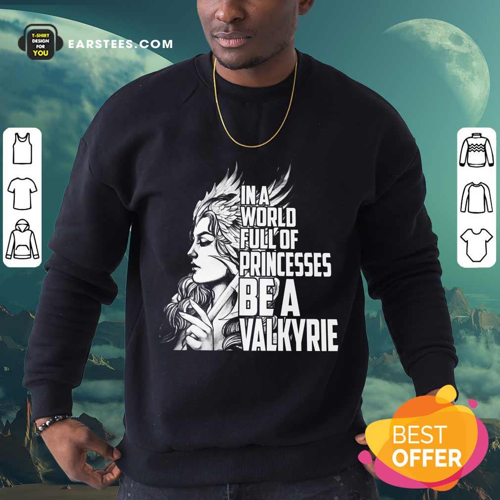 Top In A World Full Of Princesses Be A Valkyrie Shirt - Image 3