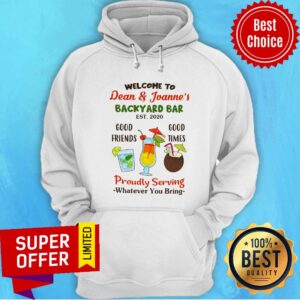 Alternative view of Welcome To Dean And Joanne's Good Friends Good Times Proudly Serving Whatever You Bring Shirt