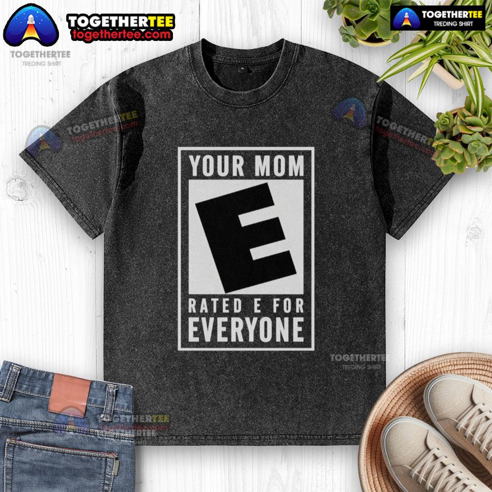Awesome Your Mom Rated E For Everyone T-Shirt - Image 6