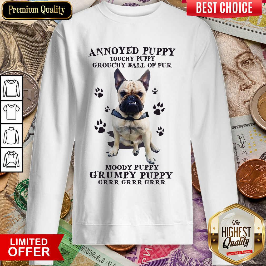 Annoyed Puppy Grouchy Puppy Grouchy Ball Of Fur Moody Puppy Grumpy Puppy Pitbull Shirt - Image 5