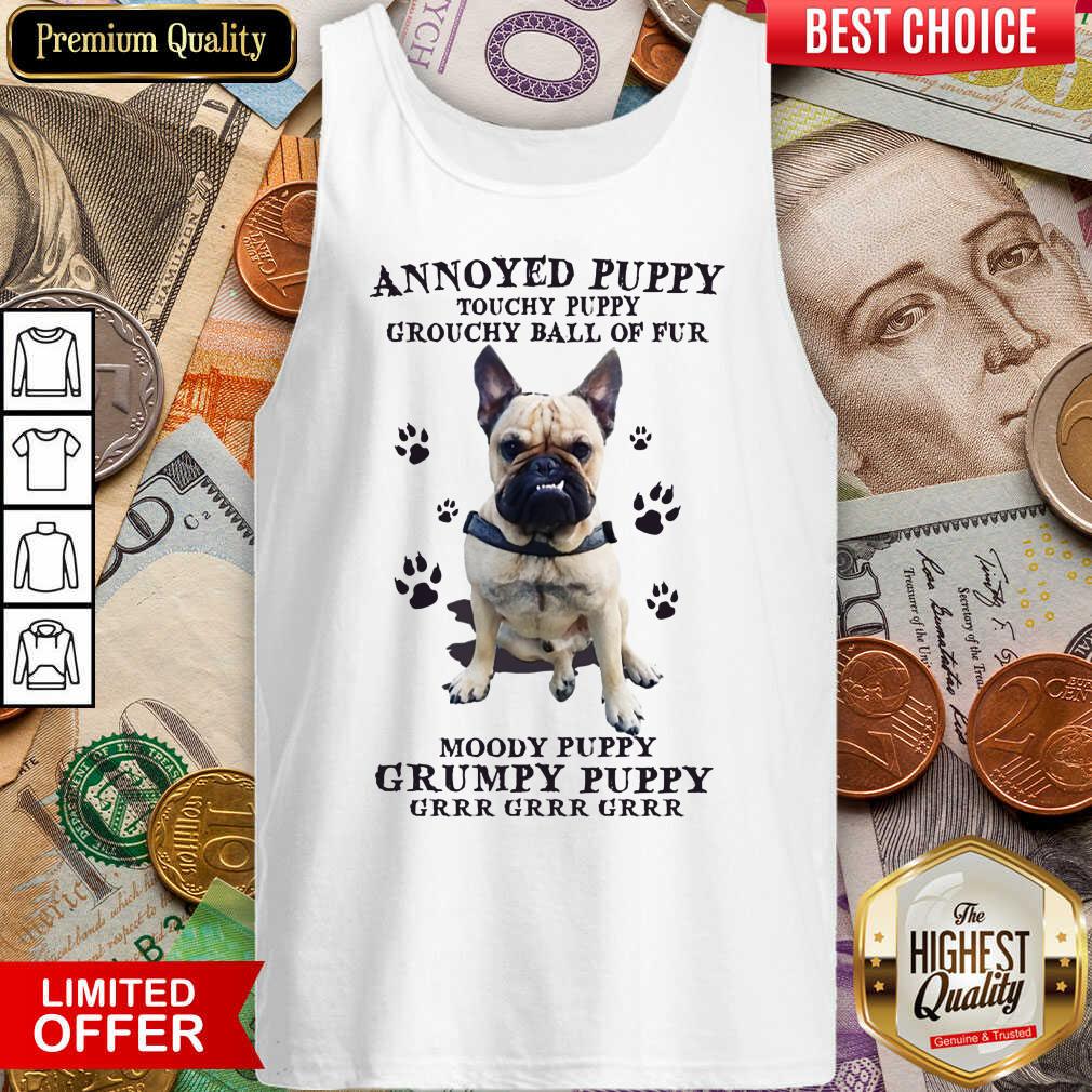 Annoyed Puppy Grouchy Puppy Grouchy Ball Of Fur Moody Puppy Grumpy Puppy Pitbull Shirt - Image 4