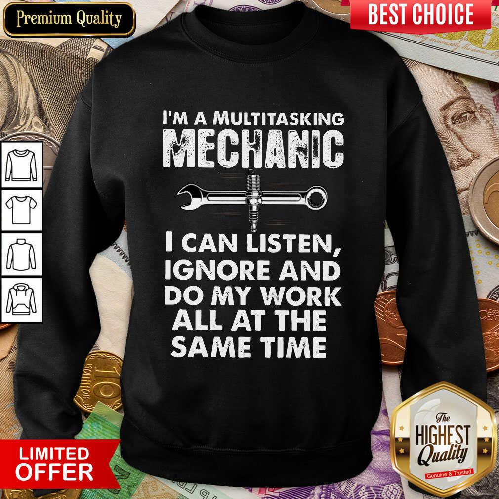 Mechanic I'm A Multitasking Mechanic I Can Listen Ignore And Do My Work All At The Dame Time Shirt - Image 3