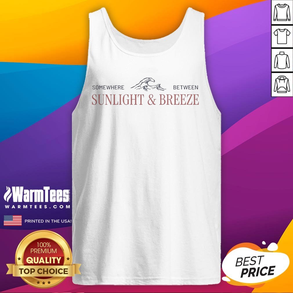 Nice Somewhere Between Sunlight And Breeze Wave Ocean Beach Summer Coastal Travel Shirt - Image 5