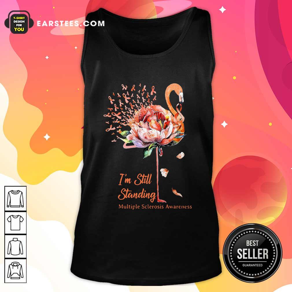 Good Flamingo Im Still Standing Multiple Sclerosis Awareness Shirt - Image 4